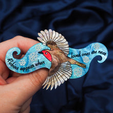 Load image into Gallery viewer, "Robins Appear When Loved Ones Are Near" Brooch